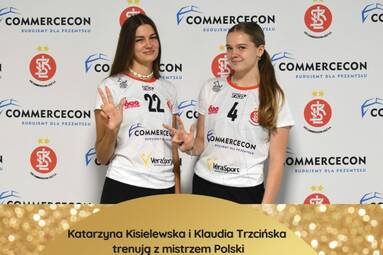 Katarzyna Kisielewska i Klaudia Trzcińska trenują z ŁKS Commercecon Łódź