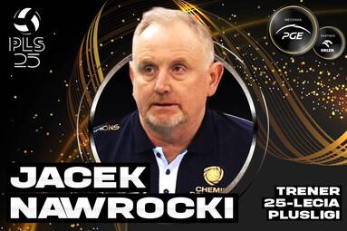 Nominowany w kategorii trener 25-lecia PlusLigi: Jacek Nawrocki