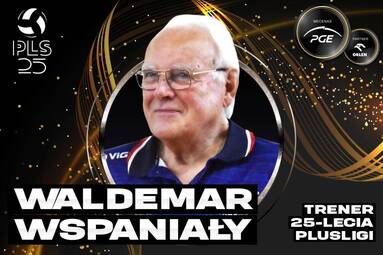 Nominowany w kategorii trener 25-lecia PlusLigi: Waldemar Wspaniały