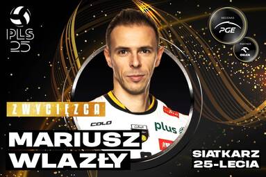 Mariusz Wlazły siatkarzem 25-lecia PlusLigi!