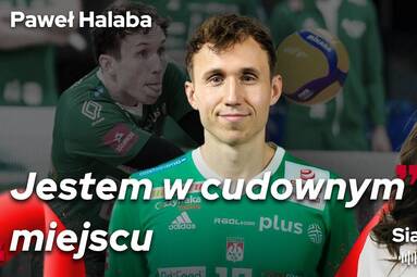"JESTEM W CUDOWNYM MIEJSCU" | PAWEŁ HALABA | Siatkarskie Perły